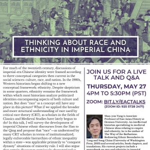 Flyer for Zoom talk "Thinking about Race and Ethnicity in Imperial China" by Shao-yun Yang on 5/27 at 4-5:30PM
