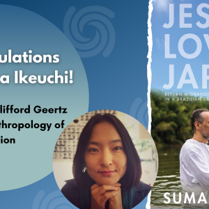 Congratulations Announcement for Professor Suma Ikeuchi for winning the 2020 Clifford Geertz Prize in the Anthropology of Religion