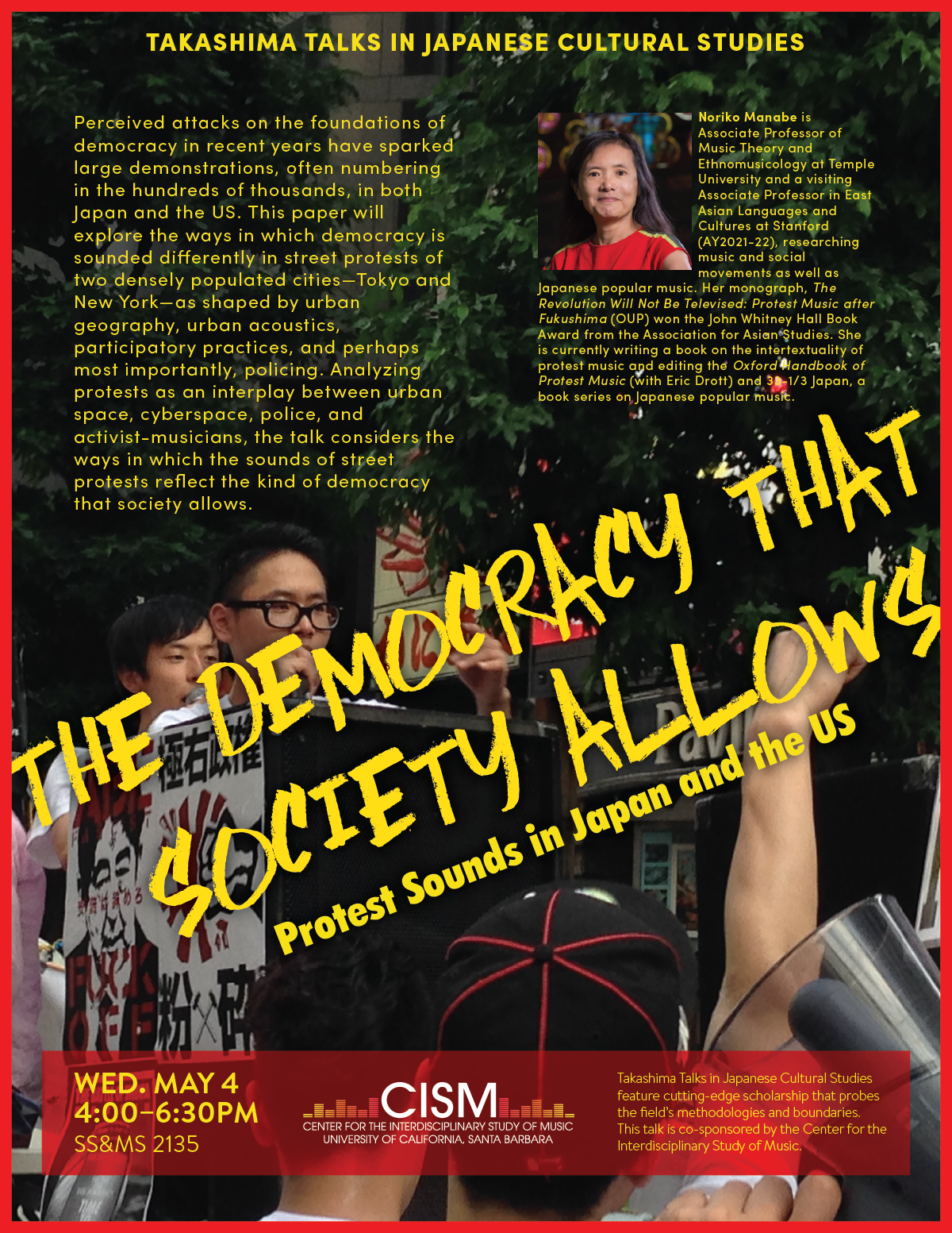 Flyer for "Takashima Talks in Japanese Cultural Studies: The Democracy that Society Allows, Protest Sounds Japan and the US" with Noriko Manabe on May 4, 2022 from 4-6:30PM in SS&MS 2135