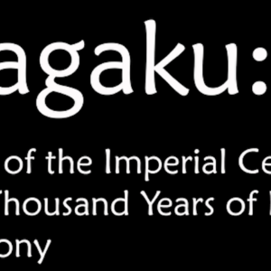 Banner for Gagaku: Music of the Imperial Ceremonies of Japan One Thousand Years of Elegance and Harmony