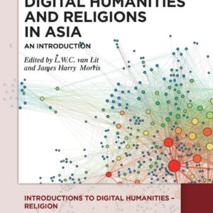 Book Cover for "Digital Humanities and Religions in Asia, An Introduction" edited by L.W.C van Lit and James Harry Morris