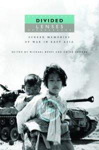 "Divided Lenses: Screen Memories of War in East Asia" by Michael Berry and Chiho Sawada book cover