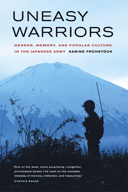 Uneasy Warriors: Gender, Memory, and Popular Culture in the Japanese Army by Sabine Frühstück book cover